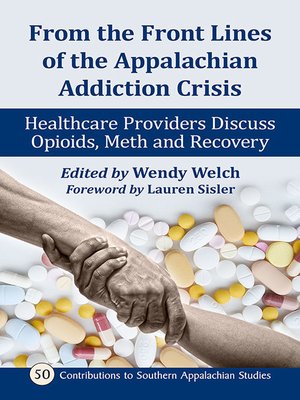 cover image of From the Front Lines of the Appalachian Addiction Crisis: Healthcare Providers Discuss Opioids, Meth and Recovery